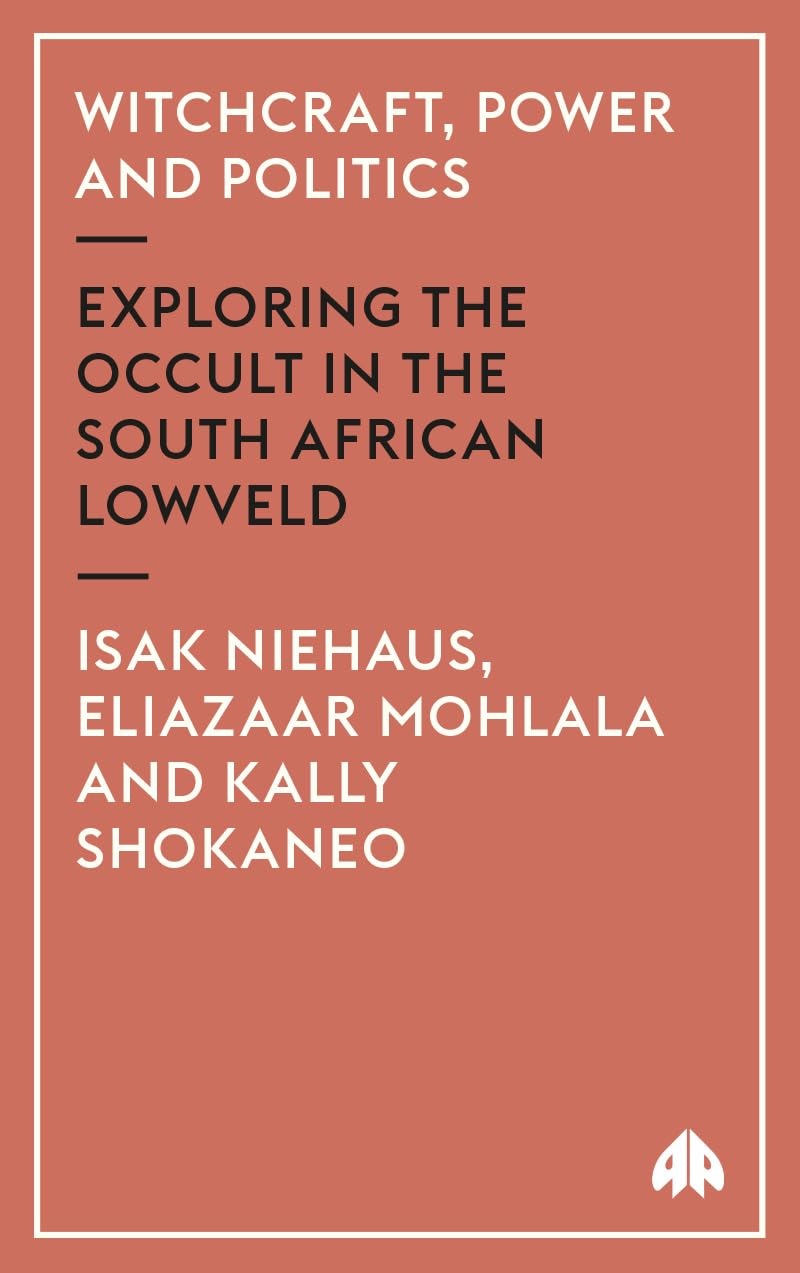 Buy Witchcraft, Power and Politics: Exploring the Occult in the South African Lowveld by Isak Niehaus, Eliazaar Mohlala, Kally Shokaneo - Pluto Press, English, Paperback, Annotated Edition — BookShops.in