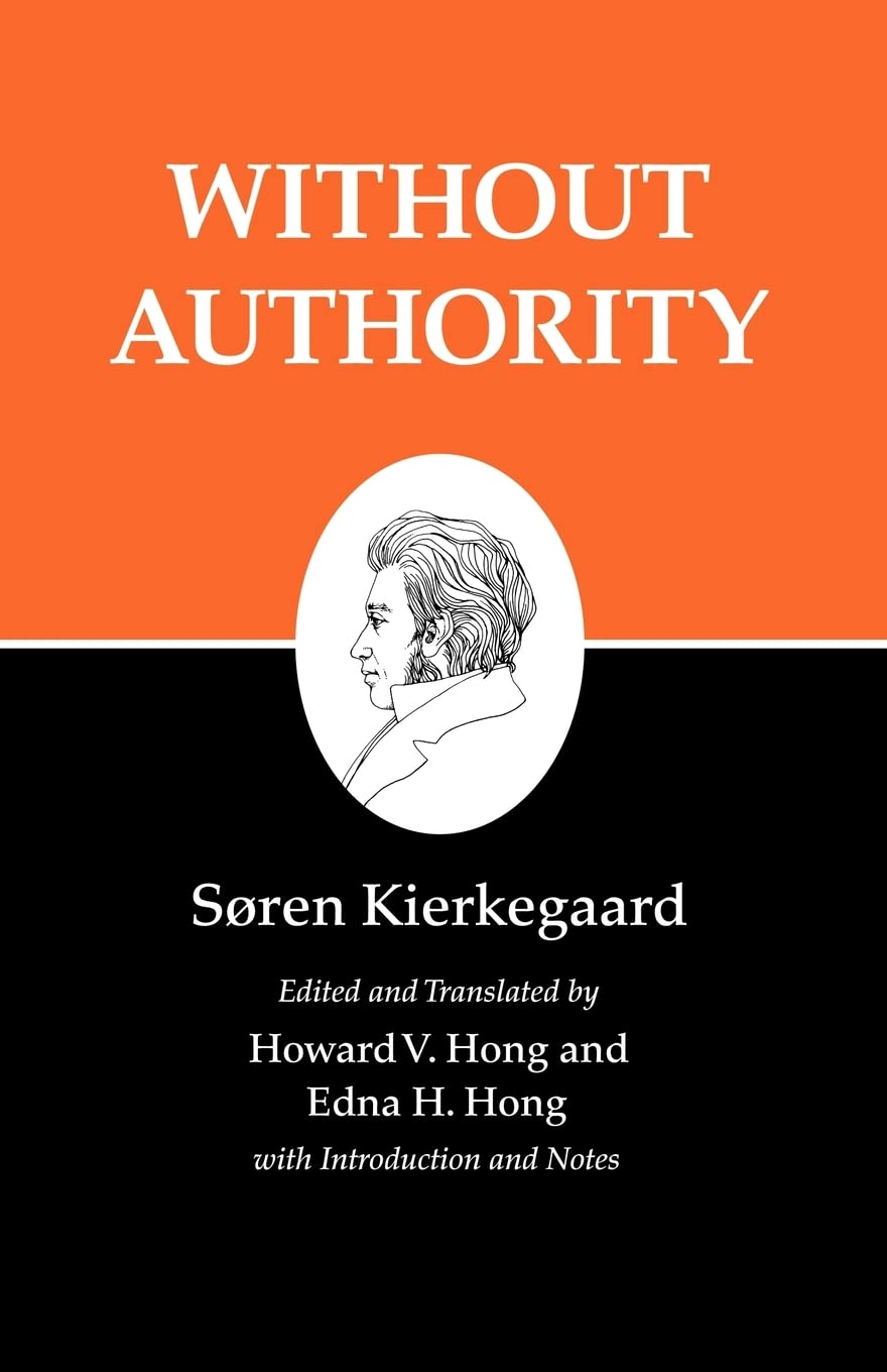 Buy Kierkegaard's Writings XVIII Without Authority by Soren Kierkegaard | Princeton University Press | Hardcover | Religion & Spirituality | Bookshops.in — BookShops.in