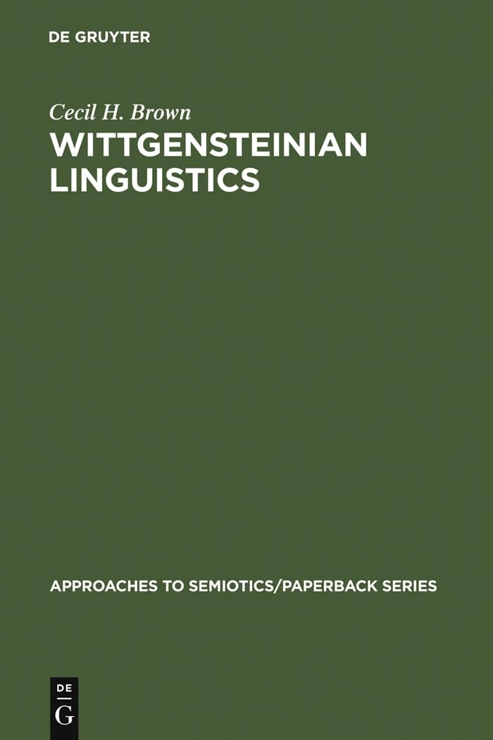 Buy Wittgensteinian Linguistics by Cecil H. Brown | Mouton De Gruyter | English | Paperback | Reprint Edition — BookShops.in