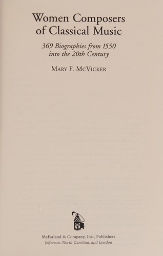 Buy Women Composers of Classical Music: 369 Biographies from 1550 into the 20th Century by Mary F. McVicker | McFarland Publishing | Hardcover | Music Reference — BookShops.in