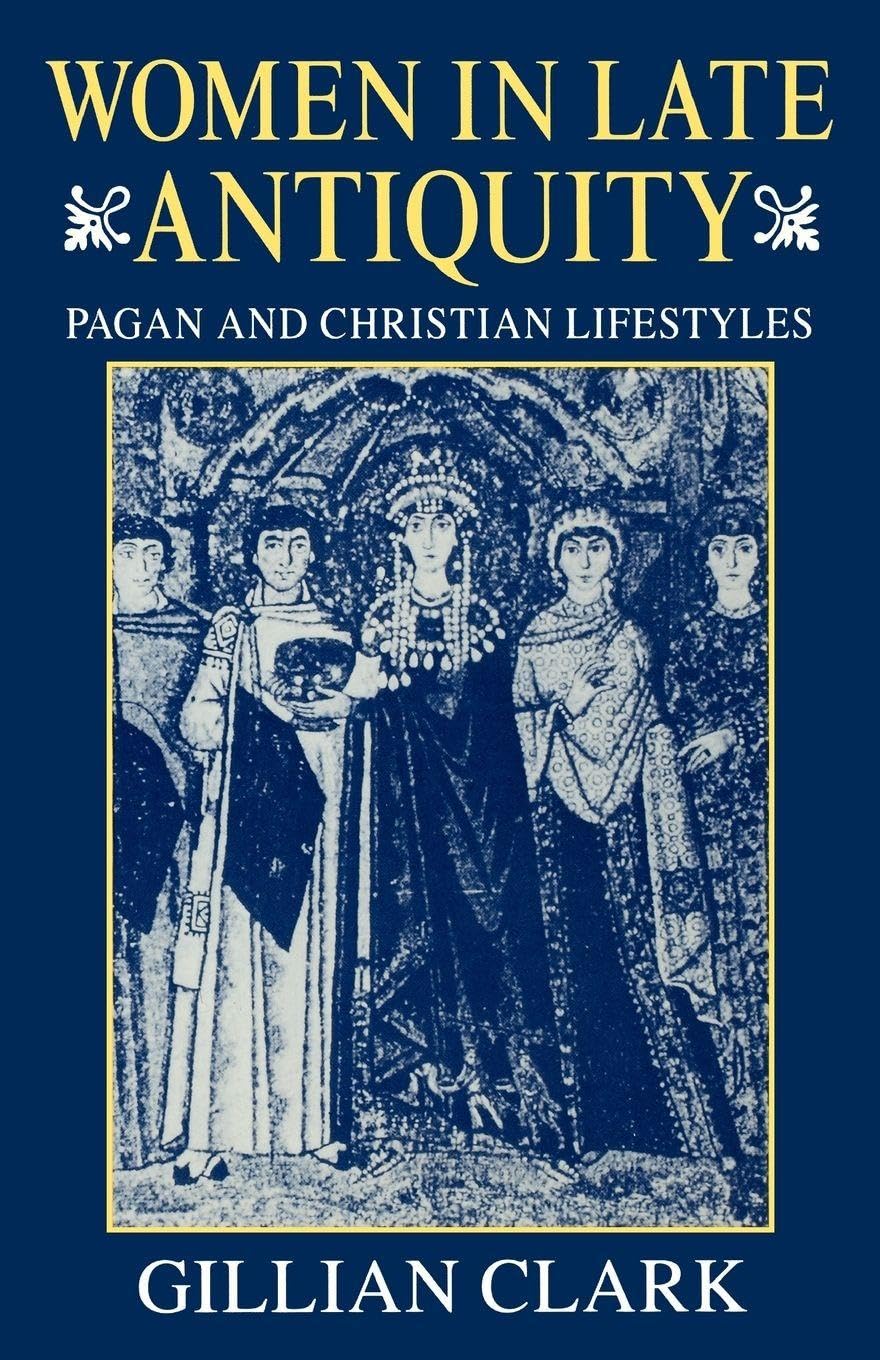 Buy Women in Late Antiquity: Pagan and Christian Life-Styles by Gillian Clark | Clarendon Press | Hardcover | English Literature — BookShops.in