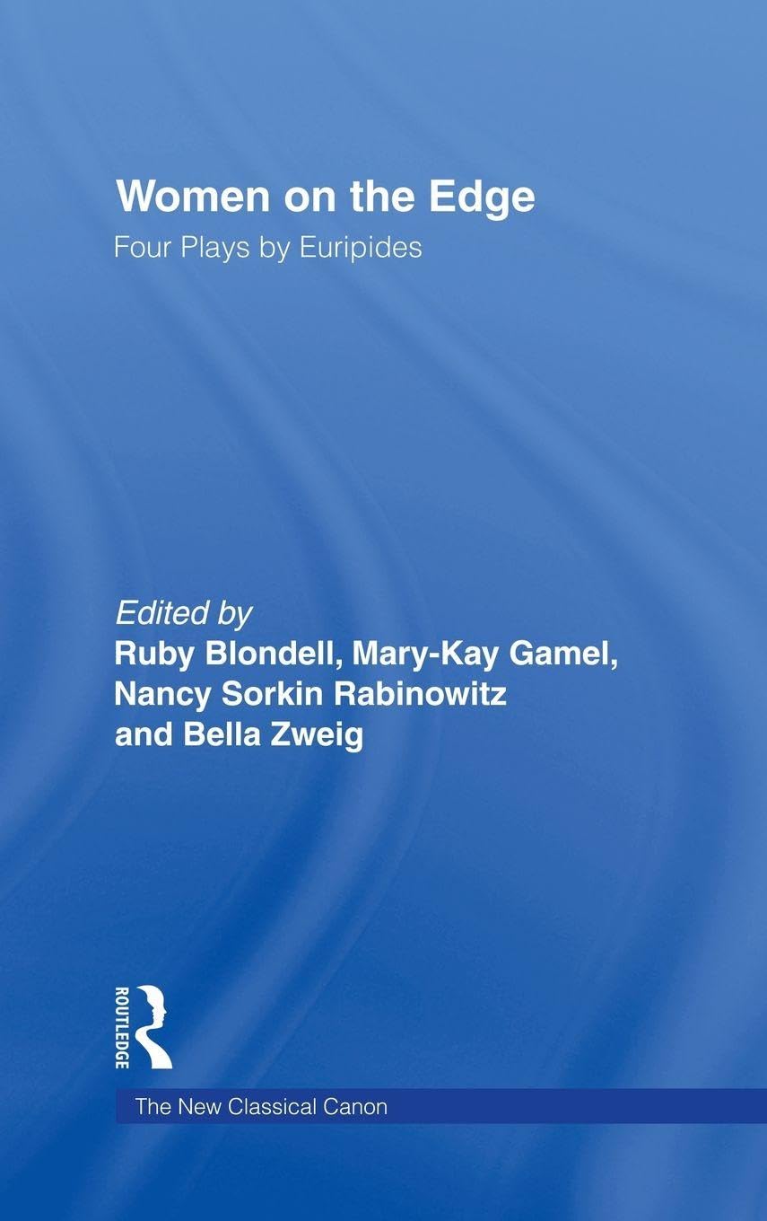 Buy Women on the Edge: Four Plays by Euripides - Alcestis, Medea, Helen, Iphigenia at Aulis | Ruby Blondell | Routledge Hardcover | Gender Studies Textbook — BookShops.in