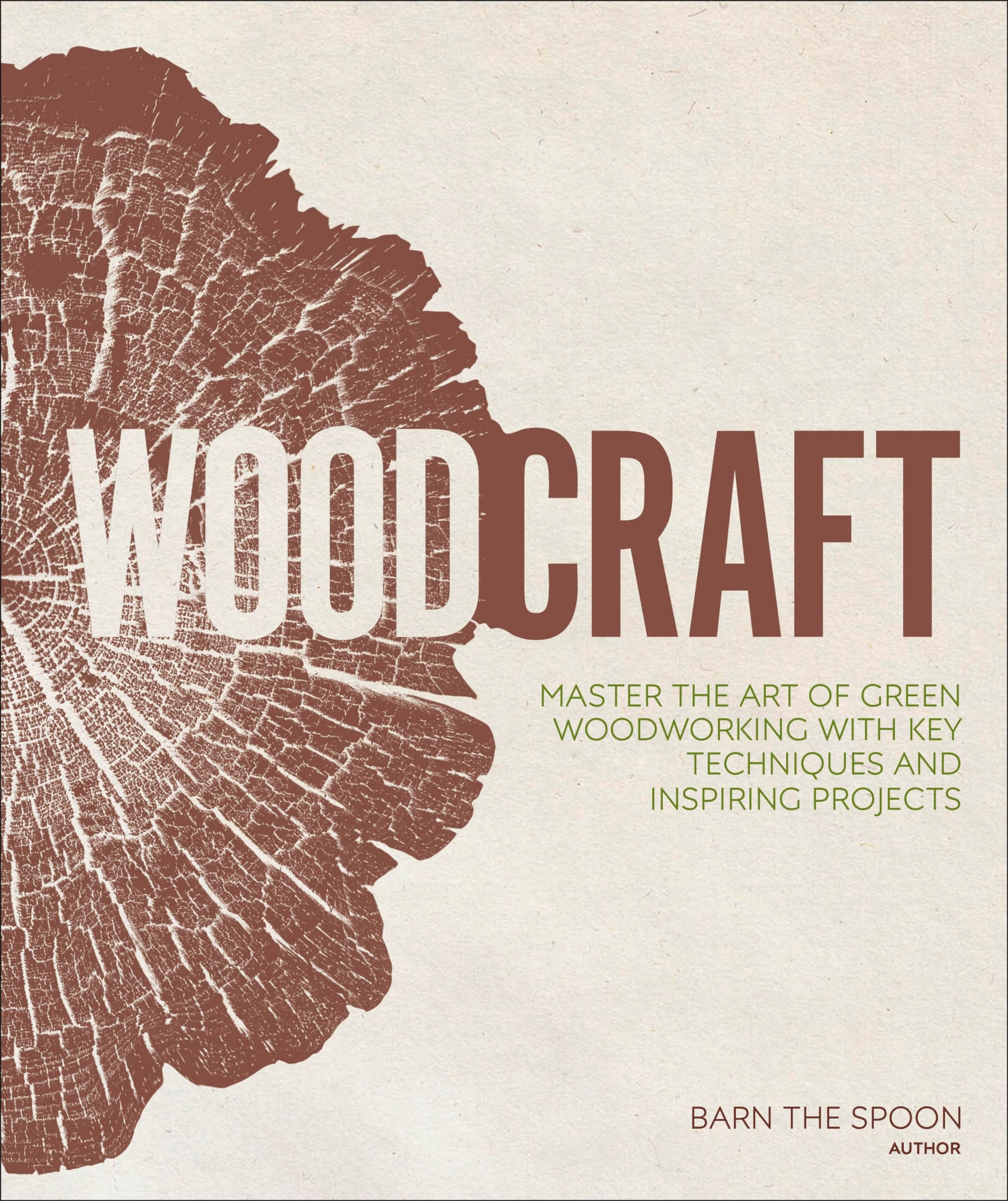 Buy Woodcraft: Master the Art of Green Woodworking with Key Techniques and Inspiring Projects by Barn Th — BookShops.in