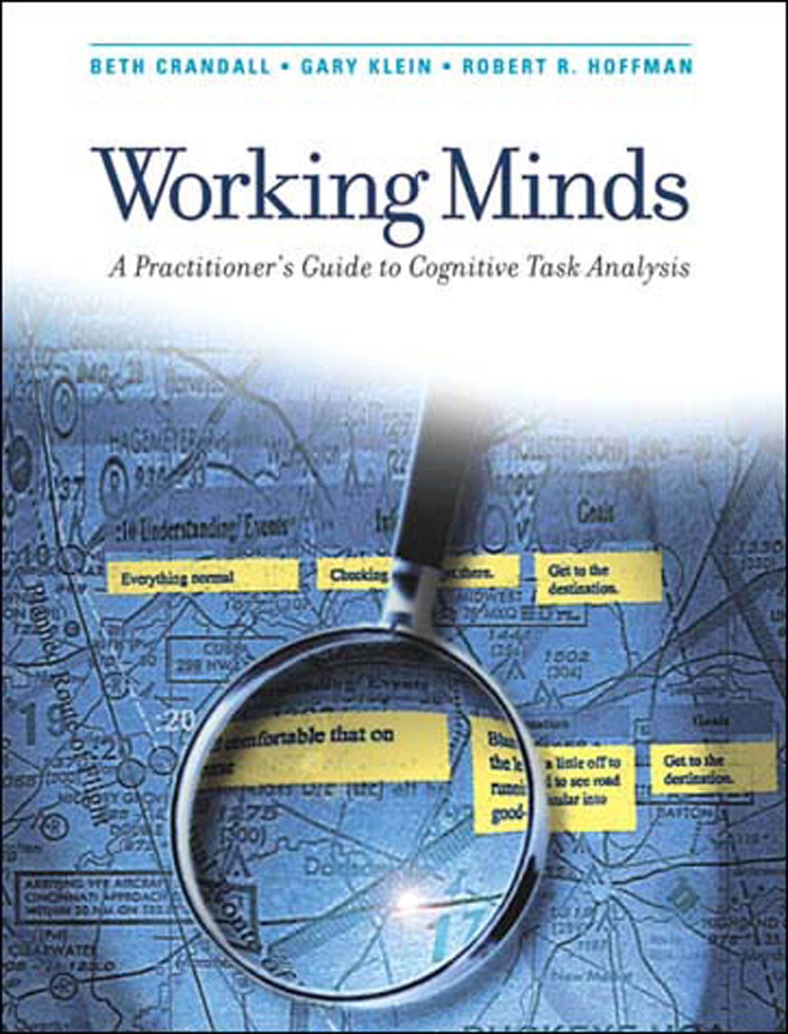 Buy Working Minds: A Practitioner's Guide to Cognitive Task Analysis by Beth Crandall, Gary A. Klein, Robert R. Hoffman | Bradford Books | Hardcover | 9780262532815 | Cognitive Psychology — BookShops.in