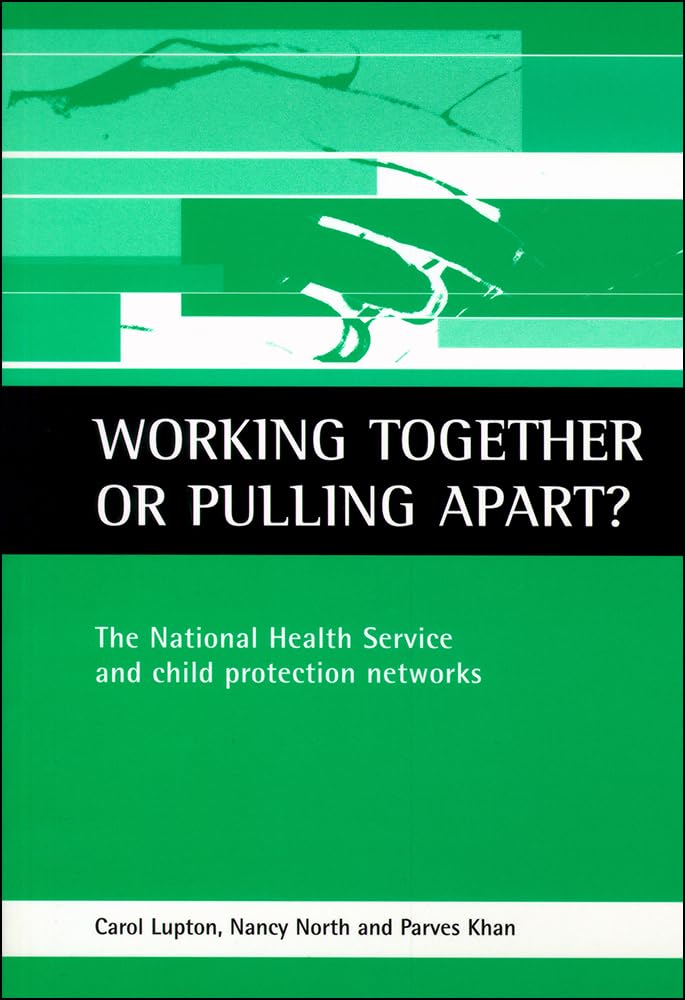 Buy Working Together or Pulling Apart?: The National Health Service and Child Protection Networks by Carol Lupton, Nancy North, Parves Khan - Hardcover - Policy Pr - English - Higher Education Textbooks in Medicine & Health Sciences — BookShops.in