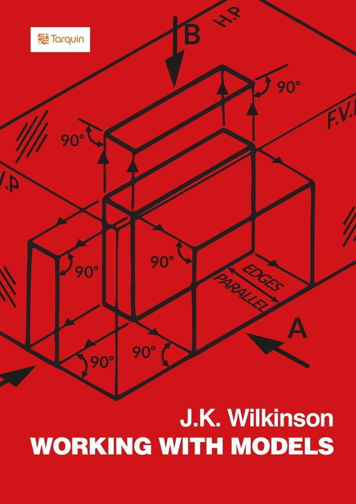 Buy Working with Models: First Steps in Design by J. K. Wilkinson | Tarquin Publications | English | Paperback | 2020 — BookShops.in
