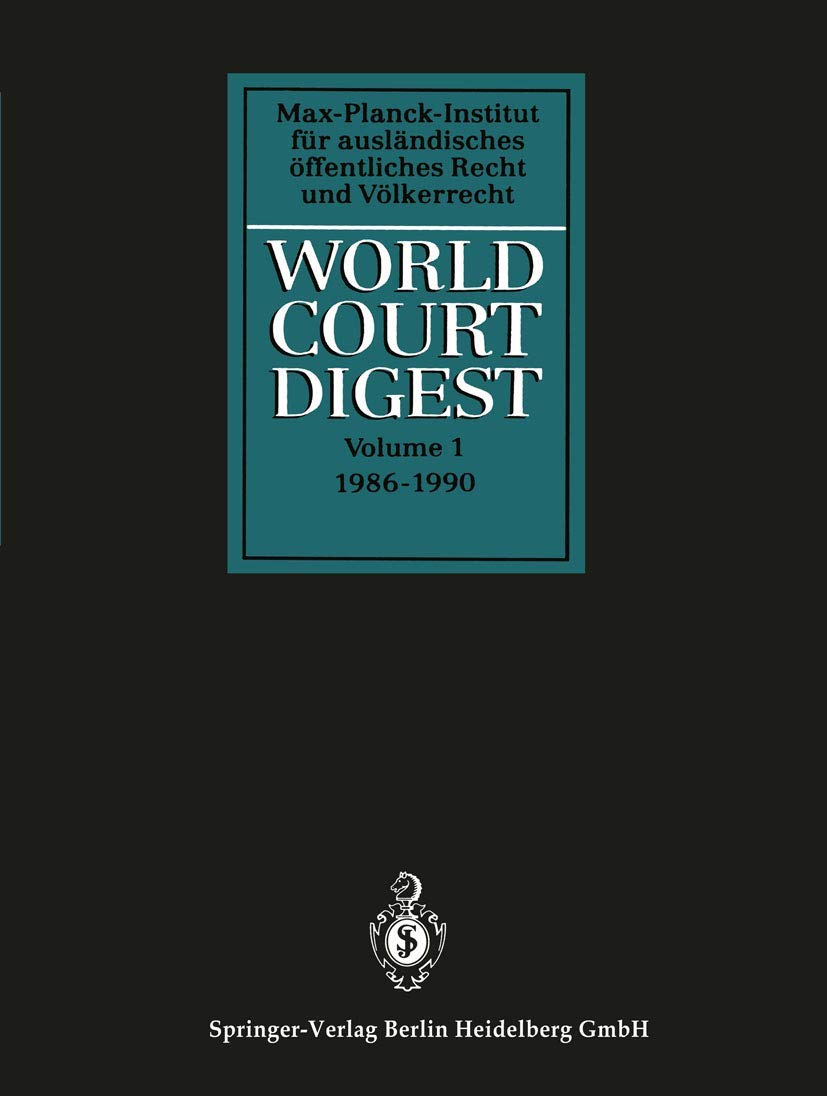 Buy World Court Digest: Formerly Fontes Iuris Gentium by Rainer Hofmann, Juliane Kokott, Karin Oellers-Frahm – Springer-Verlag, German Hardcover, 1993 Edition – Law Textbook for Higher Education — BookShops.in