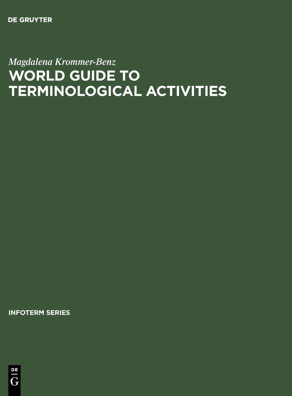 Buy World Guide to Terminological Activities: Organizations, Commissions, Terminology Banks (Infoterm S., 4) by Magdalena Krommer-Benz | De Gruyter Saur | German Hardcover | Library & Information Science Textbook — BookShops.in