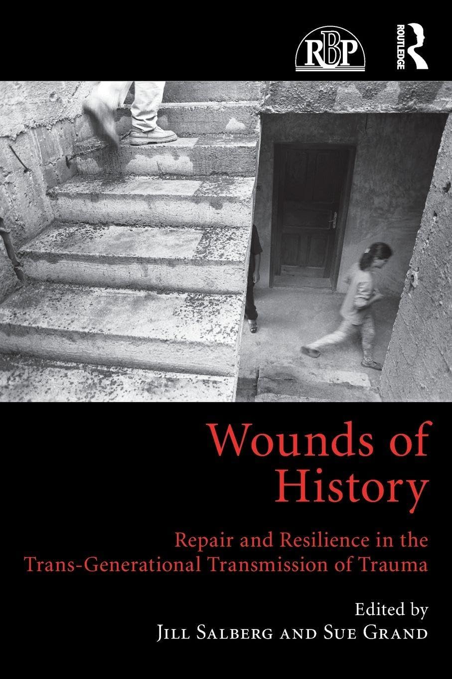Buy Wounds of History: Repair and Resilience in Trans-Generational Trauma Transmission | Jill Salberg & Sue Grand | Routledge | Hardcover | 1st Edition | Psychoanalysis & Trauma Studies Book — BookShops.in