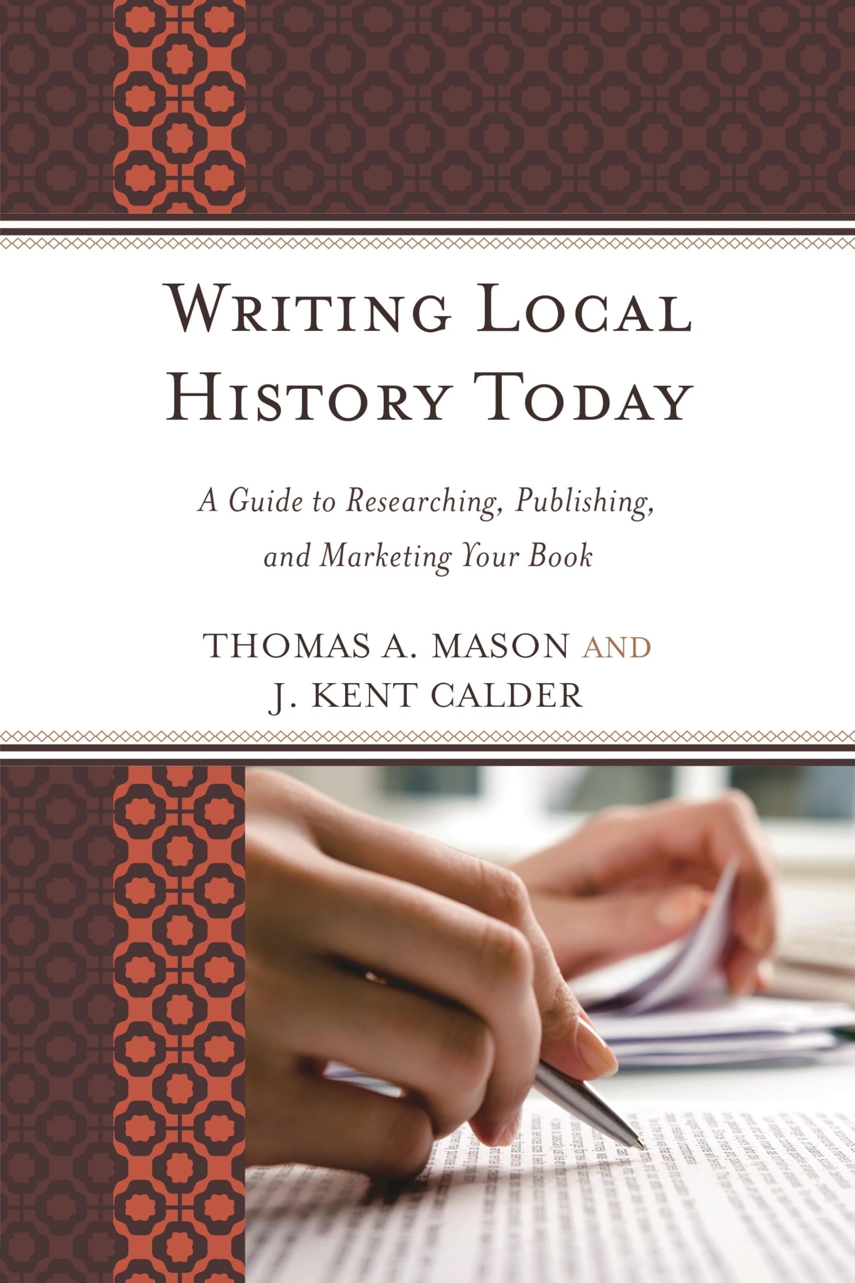 Buy Writing Local History Today: A Guide to Researching, Publishing, and Marketing Your Book by Thomas A. Mason and J. Kent Calder (Altamira Press, English, Paperback, 2013) — BookShops.in