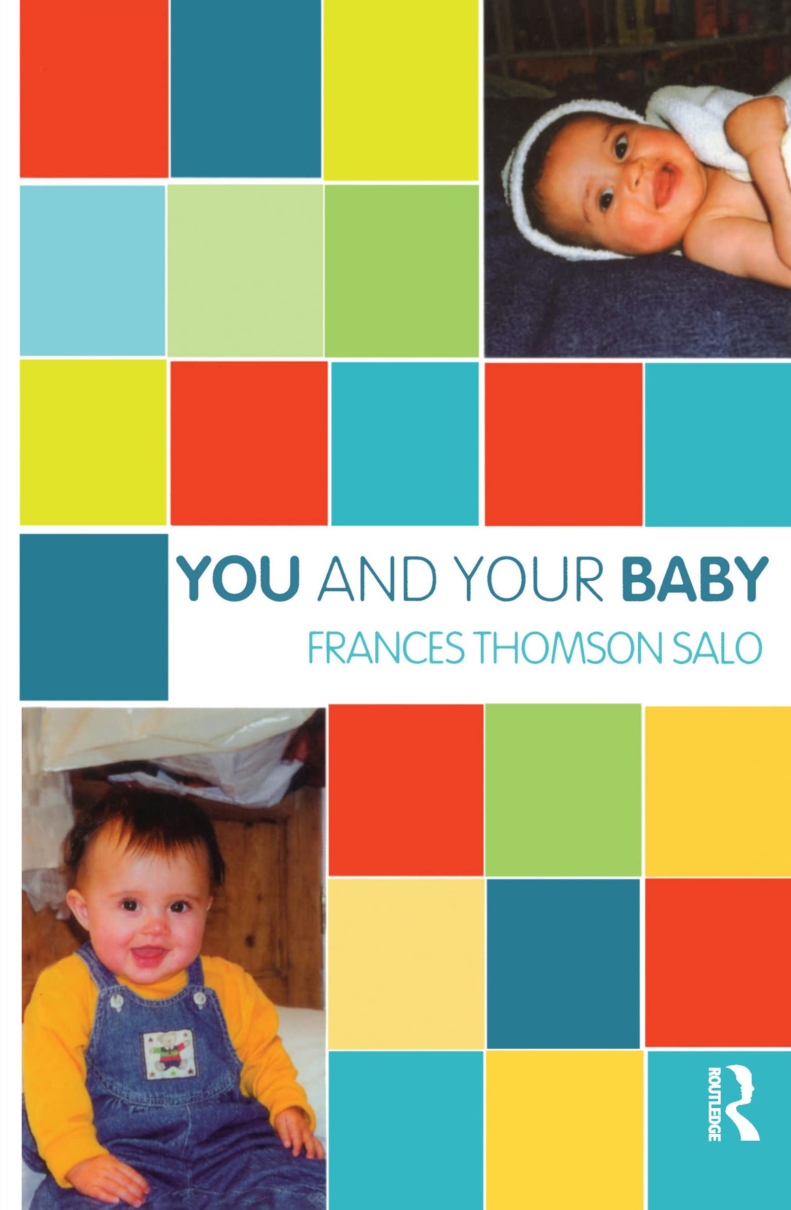 Buy You And Your Baby: A Baby's Emotional Life by Frances Thomson-Salo | Karnac Books | Hardcover | 1st Edition | Family & Relationships — BookShops.in