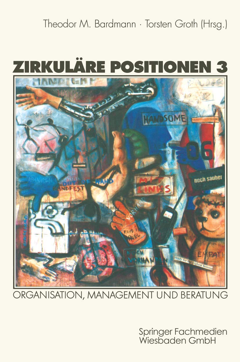 Buy Zirkuläre Positionen 3: Organisation, Management und Beratung by Theodor M. Bardmann & Torsten Groth | Springer VS Hardcover | German Reference Book — BookShops.in