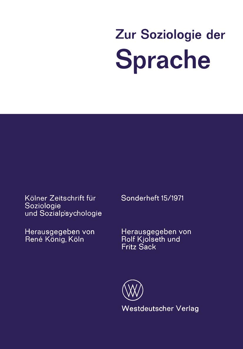 Buy Zur Soziologie der Sprache: Ausgewählte Beiträge vom 7. Weltkongreß der Soziologie (Kölner Zeitschrift Sonderhefte) | Rolf Kjolseth, Fritz Sack | VS Verlag | German Hardcover | Sociology Textbook — BookShops.in