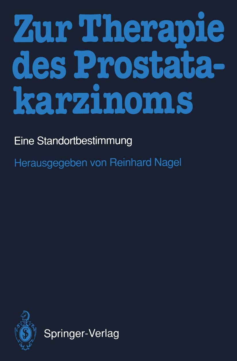 Buy Zur Therapie des Prostatakarzinoms: Eine Standortbestimmung by Reinhard Nagel | Springer-Verlag | German Hardcover | Radiology & Nuclear Medicine | Bookshops.in — BookShops.in