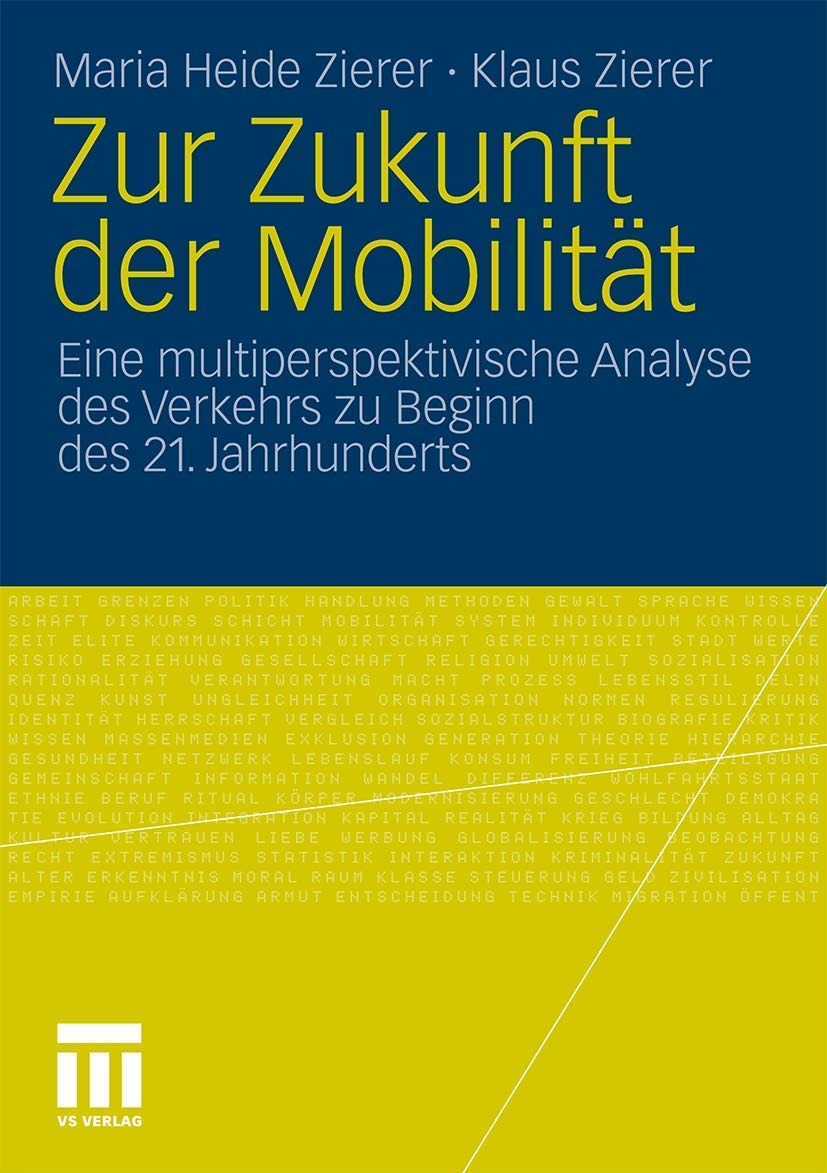 Buy Zur Zukunft der Mobilität: Eine multiperspektivische Analyse des Verkehrs zu Beginn des 21. Jahrhunderts by Maria Heide Zierer and Klaus Zierer | Springer VS | German Language | Paperback | 2010 Edition — BookShops.in