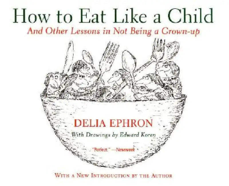 Buy How to Eat Like a Child (English, Delia Ephron) — BookShops.in