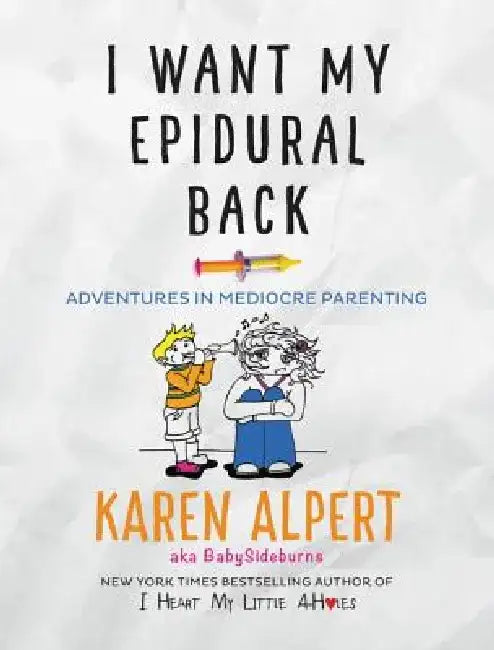 Buy I Want My Epidural Back (English, Karen Alpert) — BookShops.in