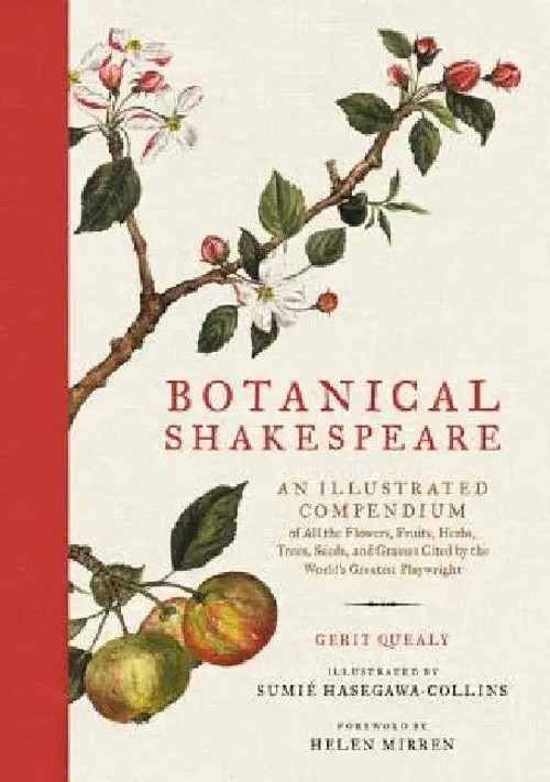 Botanical Shakespeare: An Illustrated Compendium of All the Flowers, Fruits, Herbs, Trees, Seeds, and Grasses Cited by the World's Greatest Playwright view 2