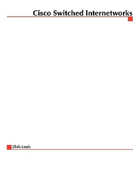 Cisco Switched Internetworks (English, Chris Lewis)