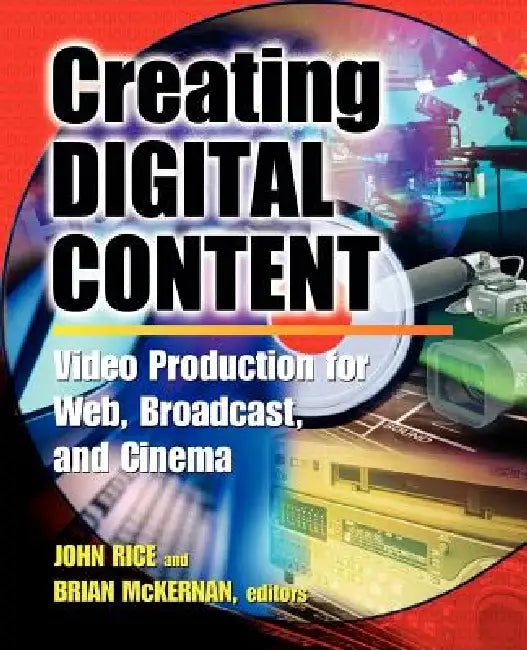 Creating Digital Content (English, John Rice | Brian McKernan | Peter Jr. Bergman)