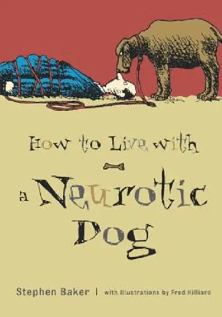 How to Live with a Neurotic Dog (English, Stephen Baker)