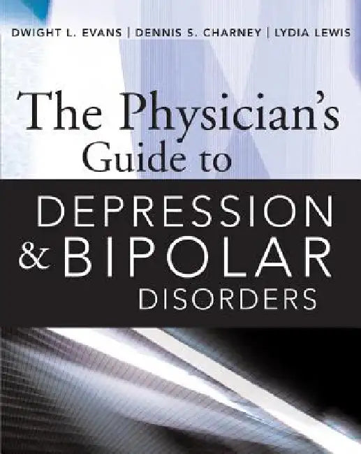 Buy The Physician's Guide to Depression and Bipolar Disorders (English, Dwight L. Evans | Dennis S. Charney | Lydia Lewis) — BookShops.in
