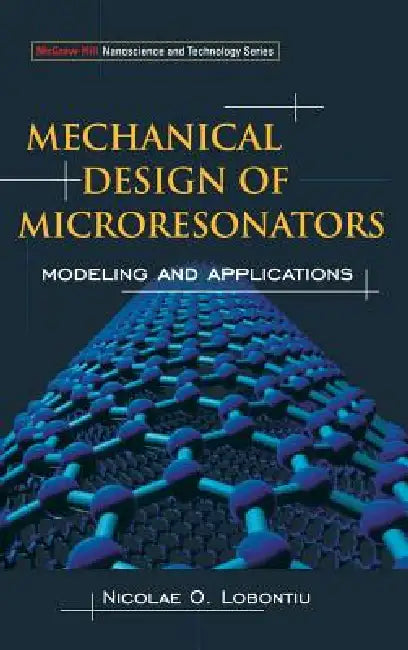 Mechanical Design of Microresonators (English, Nicolae Lobontiu)