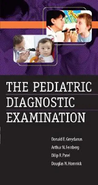 Buy The Pediatric Diagnostic Examination | by Donald E. Greydanus | Arthur N. Feinberg | Dilip R. Patel | McGraw Hill / Medical | by Donald E. Greydanus | Arthur N. Feinberg | Dilip R. Patel | McGraw Hill / Medical | by Donald E. Greydanus | Arthur N. Feinberg | Dilip R. Patel | McGraw Hill / Medical | by Donald E. Greydanus | Arthur N. Feinberg | Dilip R. Patel | McGraw Hill / Medical | by Donald E. Greydanus | Arthur N. Feinberg | Dilip R. Patel | McGraw Hill / Medical | by Donald E. Greydanus | A — BookShops.in