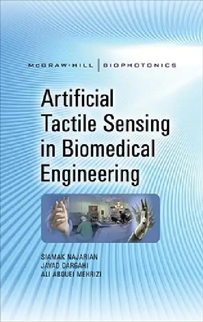 Buy Artificial Tactile Sensing in Biomedical Engineering | by Siamak Najarian | Javad Dargahi | Ali Abouei Mehrizi | McGraw-Hill Companies | by Siamak Najarian | Javad Dargahi | Ali Abouei Mehrizi | McGraw-Hill Companies | by Siamak Najarian | Javad Dargahi | Ali Abouei Mehrizi | McGraw-Hill Companies | by Siamak Najarian | Javad Dargahi | Ali Abouei Mehrizi | McGraw-Hill Companies | by Siamak Najarian | Javad Dargahi | Ali Abouei Mehrizi | McGraw-Hill Companies | by Siamak Najarian | Javad Dargahi  — BookShops.in