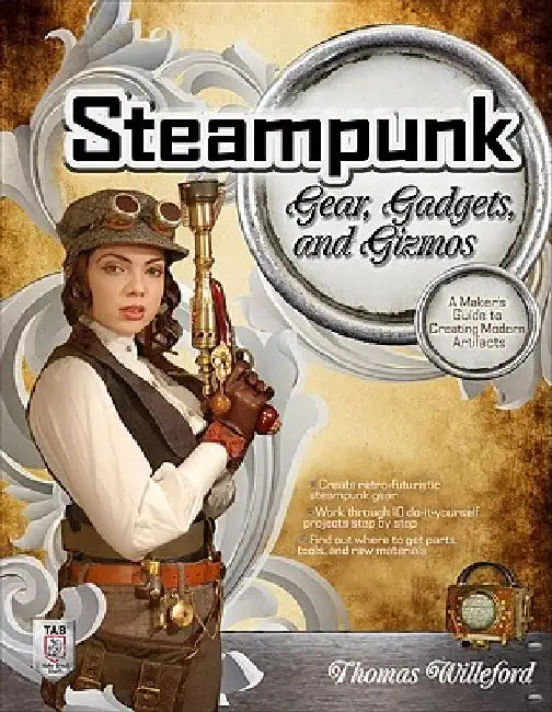 Buy Steampunk Gear, Gadgets, and Gizmos (English, Thomas Willeford) — BookShops.in