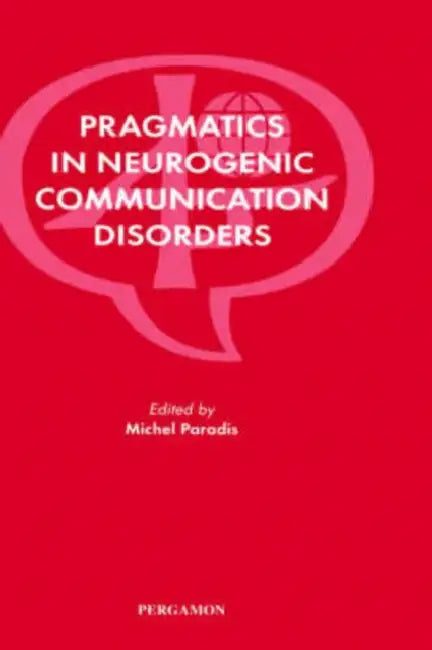 Pragmatics in Neurogenic Communication Disorders (English, Michel Paradis)