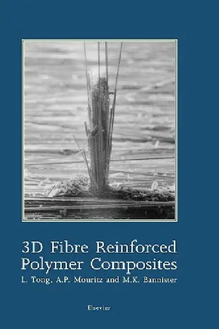Buy 3D Fibre Reinforced Polymer Composites (English, L. Tong | A. P. Mouritz | M. Bannister) — BookShops.in
