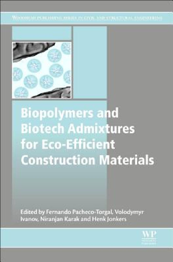 Buy Biopolymers and Biotech Admixtures for Eco-Efficient Construction Materials (English, Fernando Pacheco-Torgal | Volodymyr Ivanov | Niranjan Karak) — BookShops.in