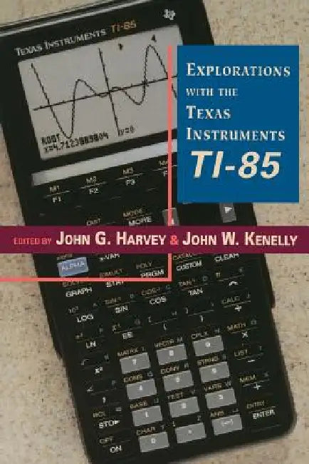 Buy Explorations with Texas Instruments Ti-85 (English, John G. Harvey | John W. Kennelly | John W. Kenelly) — BookShops.in