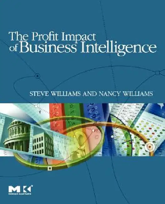 Buy The Profit Impact of Business Intelligence (English, Steve Williams | Nancy Williams) — BookShops.in