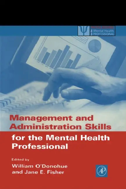 Buy Management and Administration Skills for the Mental Health Professional (English, William T. O'Donohue | Jane E. Fisher) — BookShops.in