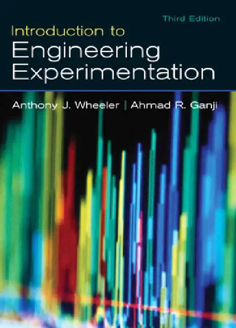 Introduction to Engineering Experimentation (English, Anthony Wheeler | Ahmad Ganji)