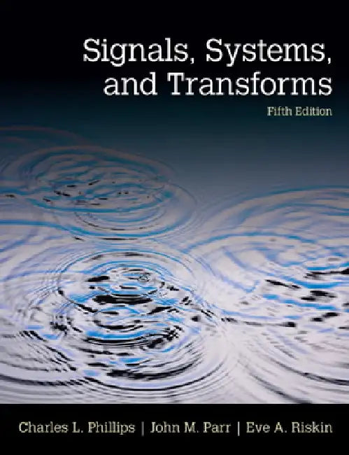 Signals, Systems, and Transforms (English, Charles Phillips | John Parr | Eve Riskin)