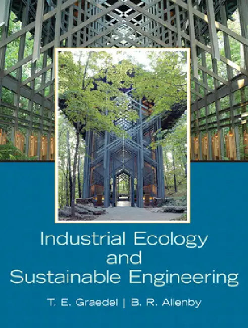 Buy Industrial Ecology and Sustainable Engineering (English, T. E. Graedel | Braden Allenby) — BookShops.in