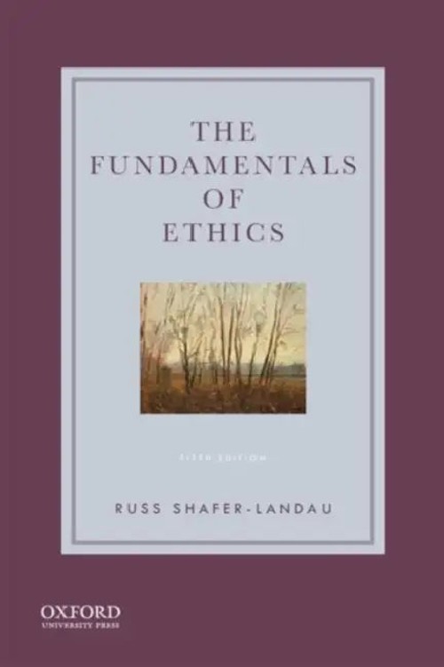 The Fundamentals of Ethics by Russ Shafer-Landau – Oxford University Press view 2