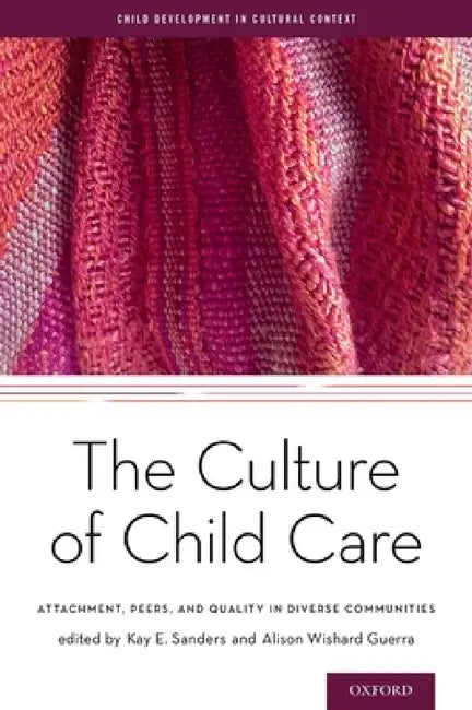 Buy Culture of Child Care (English, Kay E. Sanders | Alison Wishard Guerra) — BookShops.in