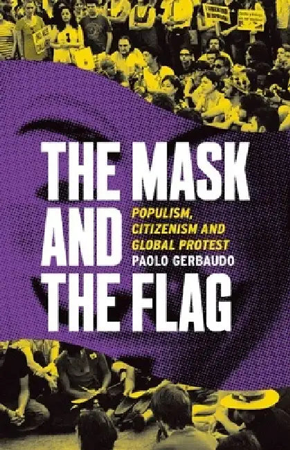 Buy The Mask and the Flag (English, Paolo Gerbaudo) — BookShops.in