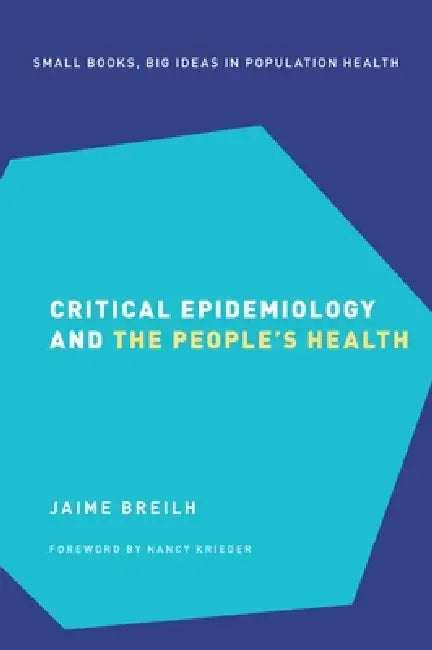 Buy Critical Epidemiology and the People's Health (English, Jaime Breilh | Nancy Krieger) — BookShops.in