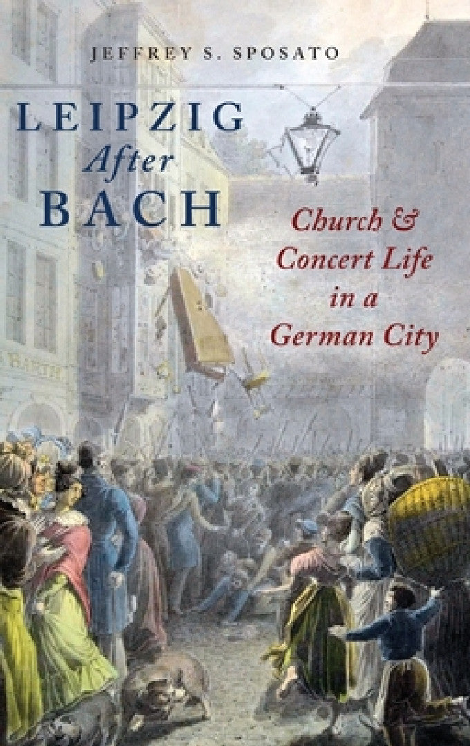 Leipzig After Bach (English, Jeffrey S. Sposato)