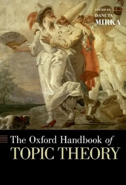 Oxford Handbook of Topic Theory (English, Danuta Mirka)
