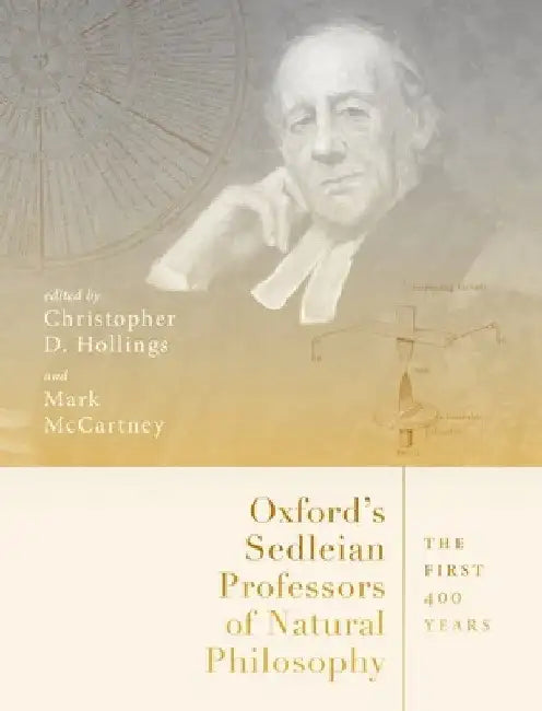 Buy Oxford's Sedleian Professors of Natural Philosophy (English, Christopher Hollings | Mark McCartney) — BookShops.in