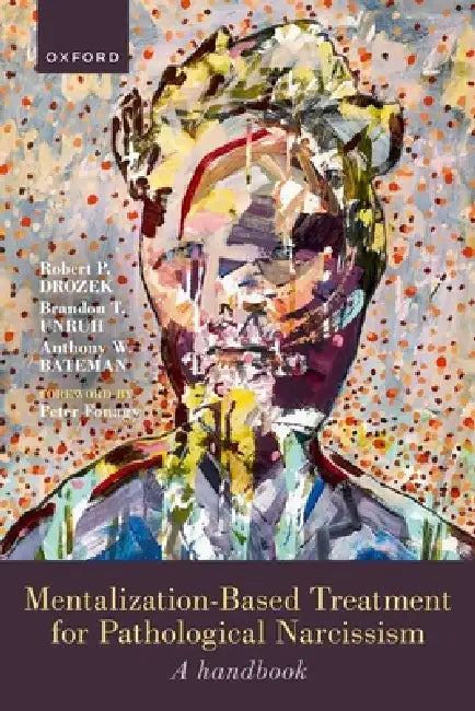 Buy Mentalization-Based Treatment for Pathological Narcissism (English, Robert P. Drozek | Brandon Unruh | Anthony Bateman) — BookShops.in