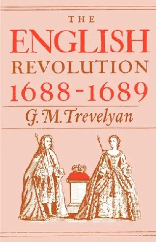 The English Revolution 1688-1689 – Trevelyan's Classic History of the Glorious Revolution view 2