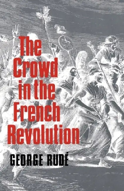 The Crowd in the French Revolution – George Rude Social History view 2