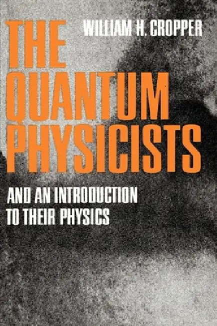 Buy The Quantum Physicists (English, William H. Cropper) — BookShops.in